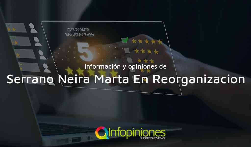 Información y opiniones sobre Serrano Neira Marta En Reorganizacion de Barrancabermeja